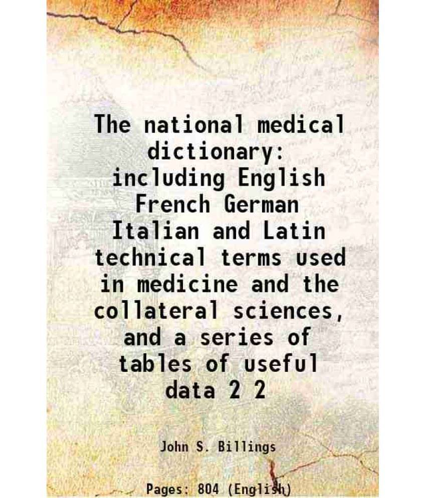 The National Medical Dictionary: Including English French German Italian And Latin Technical Terms Used In Medicine And Vol. 2.. The National Medical Dictionary: Including English French German Italian And Latin Technical Terms Used In Medicine And Vol. 2..