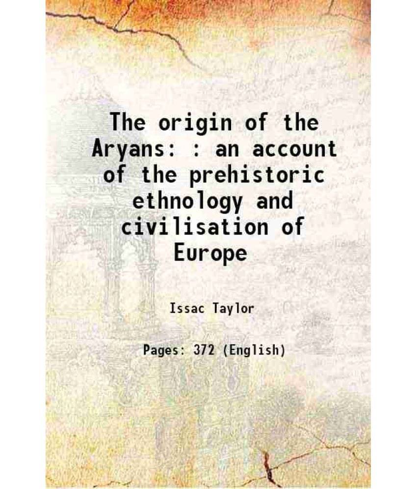 The Origin Of The Aryans : An Account Of The Prehistoric Ethnology And Civilisation Of Europe 1908 The Origin Of The Aryans : An Account Of The Prehistoric Ethnology And Civilisation Of Europe 1908