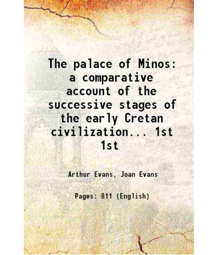 The Palace Of Minos A Comparative Account Of The Successive Stages Of The Early Cretan Civilization... Volume 1St The Palace Of Minos A Comparative Account Of The Successive Stages Of The Early Cretan Civilization... Volume 1St