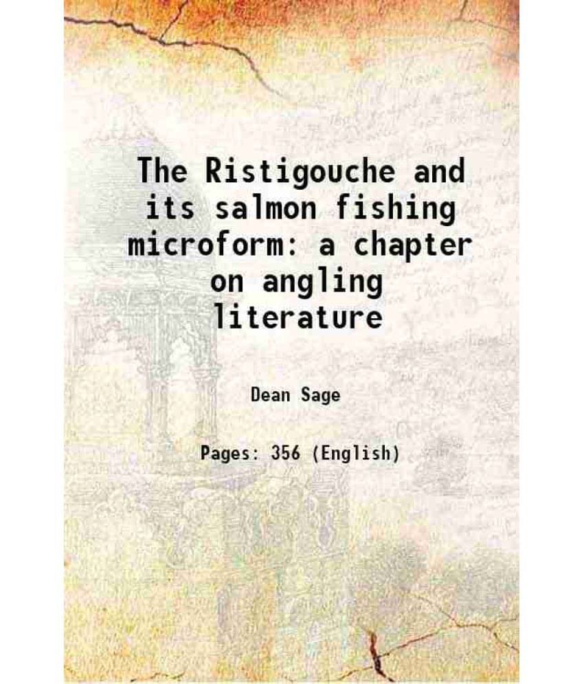     			The Ristigouche And Its Salmon Fishing Microform A Chapter On Angling Literature 1888