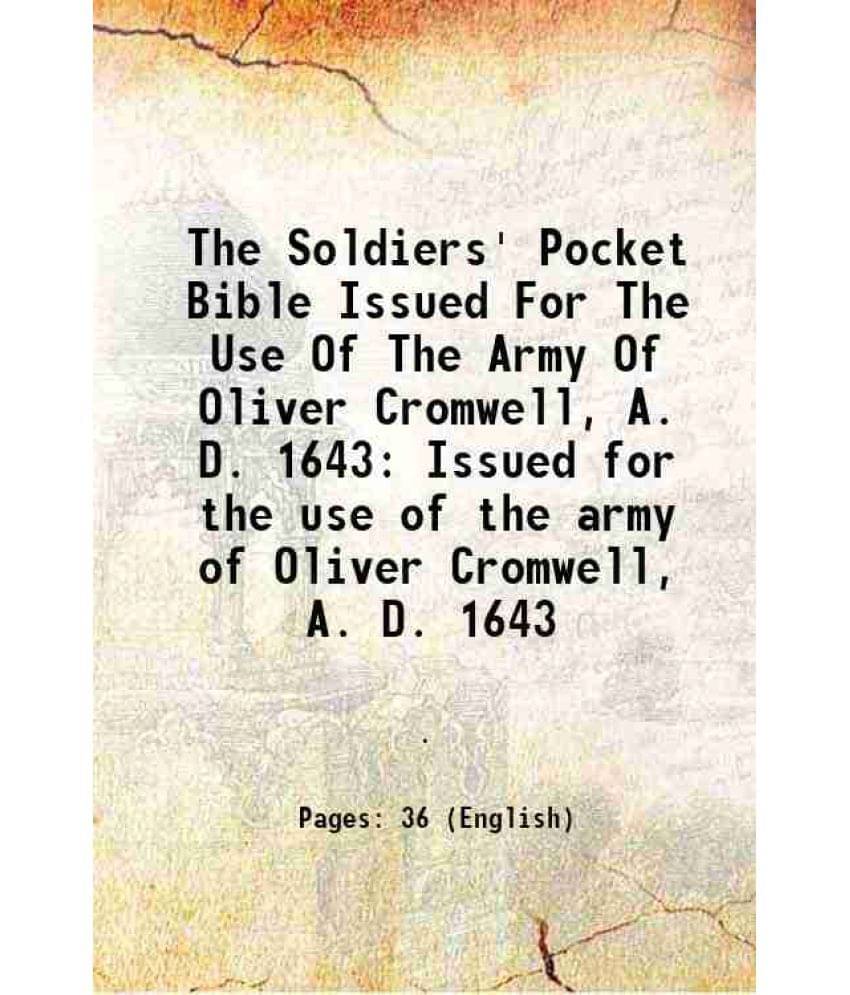     			The Soldiers' Pocket Bible Issued For The Use Of The Army Of Oliver Cromwell, A. D. 1643 Issued For The Use Of The Army Of Ol-..