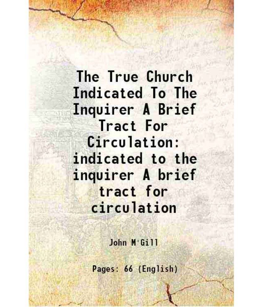 The True Church Indicated To The Inquirer A Brief Tract For Circulation Indicated To The Inquirer A Brief Tract For Circulati-.. The True Church Indicated To The Inquirer A Brief Tract For Circulation Indicated To The Inquirer A Brief Tract For Circulati-..