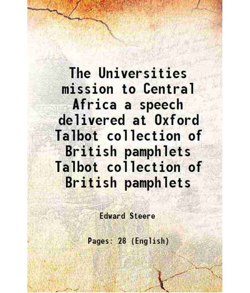 The Universities Mission To Central Africa A Speech Delivered At Oxford Volume Talbot Collection Of British Pamphlets 1875 The Universities Mission To Central Africa A Speech Delivered At Oxford Volume Talbot Collection Of British Pamphlets 1875