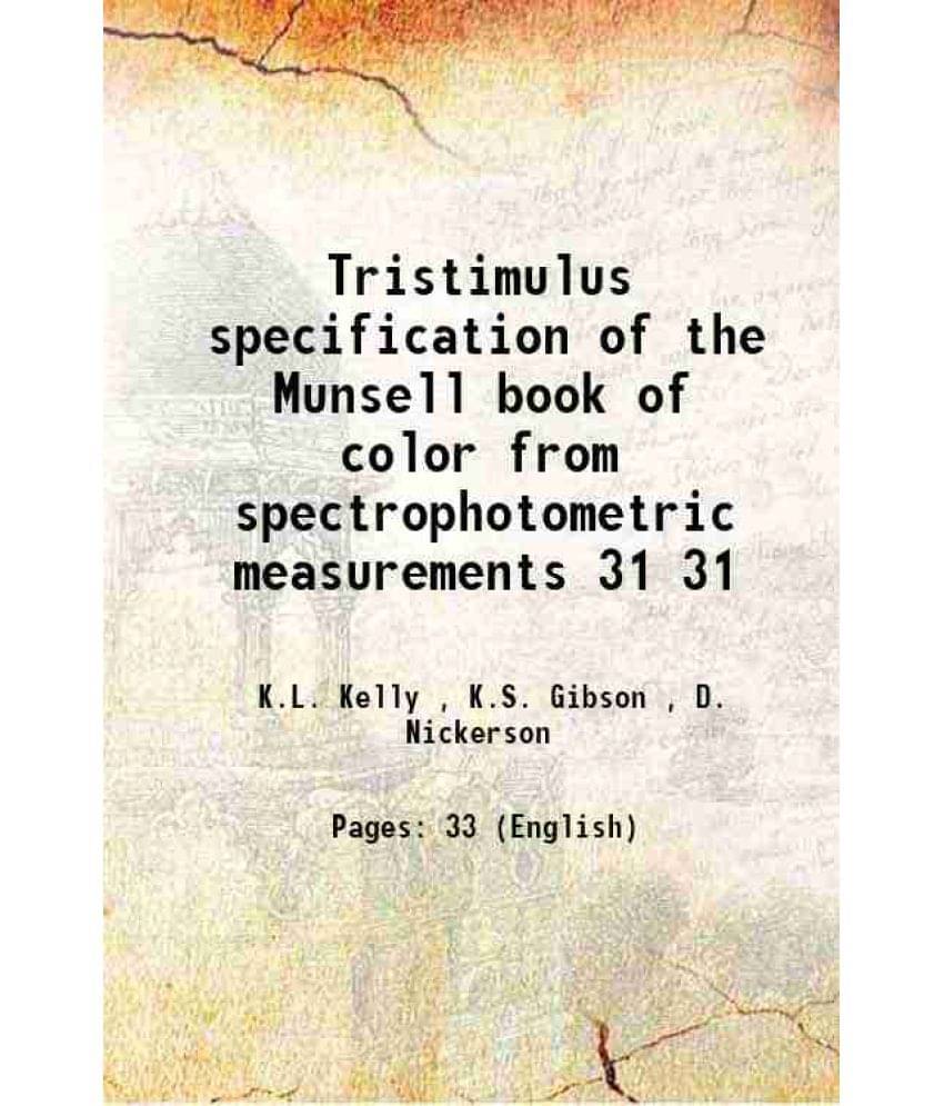 Tristimulus Specification Of The Munsell Book Of Color From Spectrophotometric Measurements Volume 31 1943 Tristimulus Specification Of The Munsell Book Of Color From Spectrophotometric Measurements Volume 31 1943