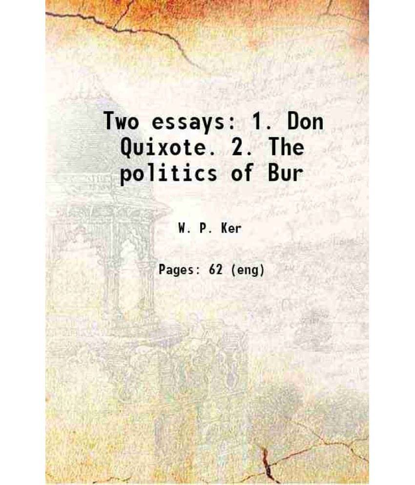 Two Essays 1. Don Quixote. 2. The Politics Of Bur 1918 Two Essays 1. Don Quixote. 2. The Politics Of Bur 1918