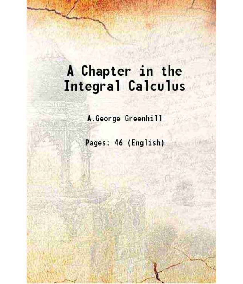     			A Chapter In The Integral Calculus 1888