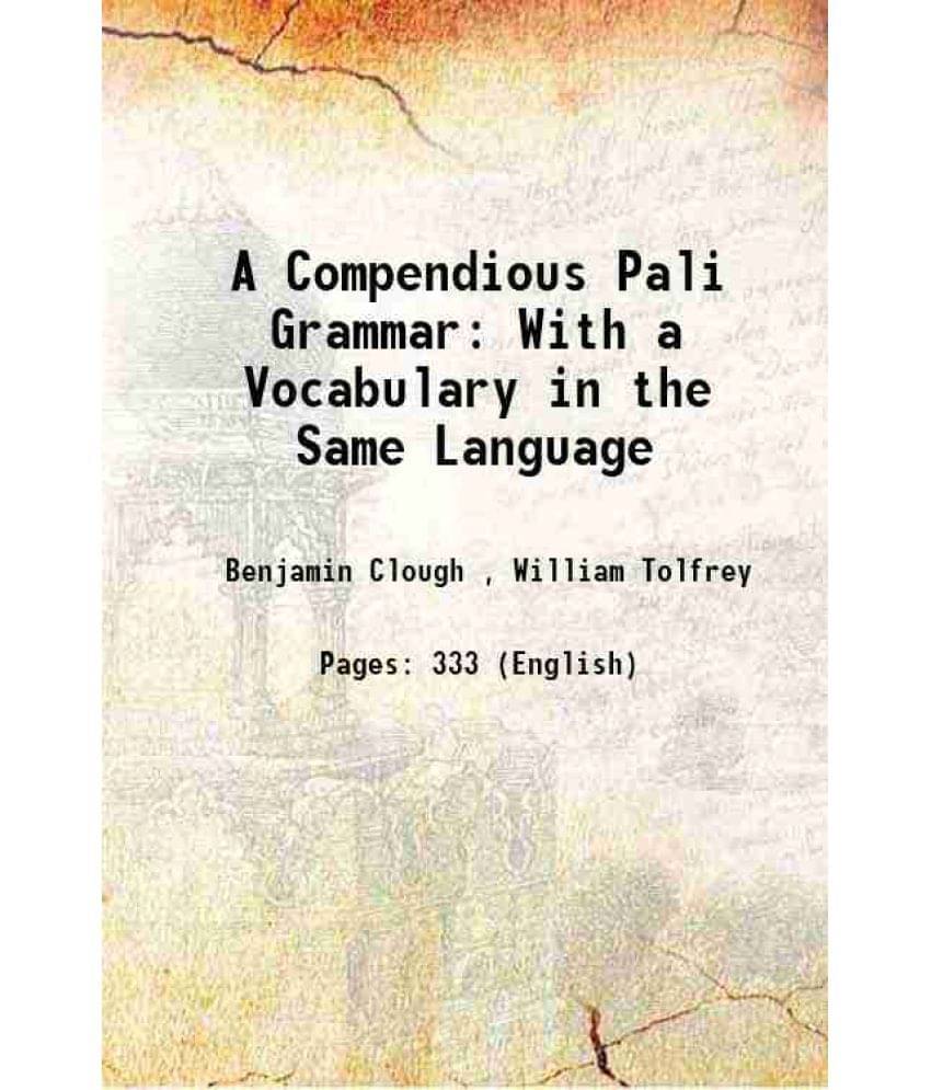 A Compendious Pali Grammar With A Vocabulary In The Same Language 1824 A Compendious Pali Grammar With A Vocabulary In The Same Language 1824
