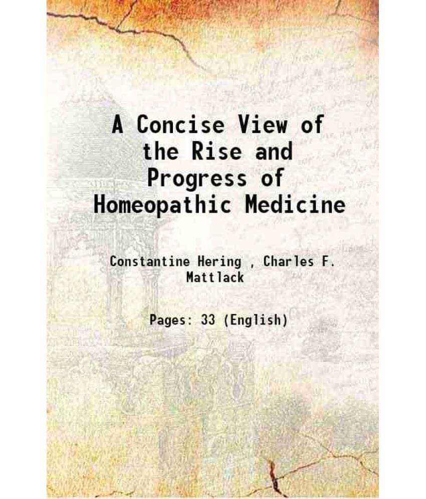 A Concise View Of The Rise And Progress Of Homeopathic Medicine 1833 A Concise View Of The Rise And Progress Of Homeopathic Medicine 1833