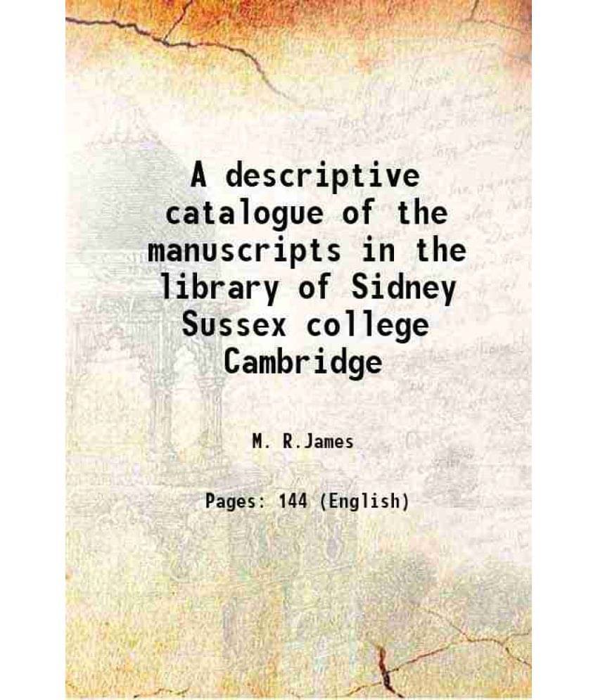     			A Descriptive Catalogue Of The Manuscripts In The Library Of Sidney Sussex College Cambridge 1895