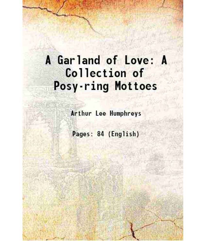 A Garland Of Love: A Collection Of Posy-Ring Mottoes 1902 A Garland Of Love: A Collection Of Posy-Ring Mottoes 1902