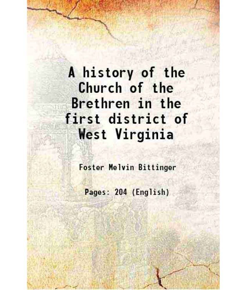     			A History Of The Church Of The Brethren In The First District Of West Virginia 1945