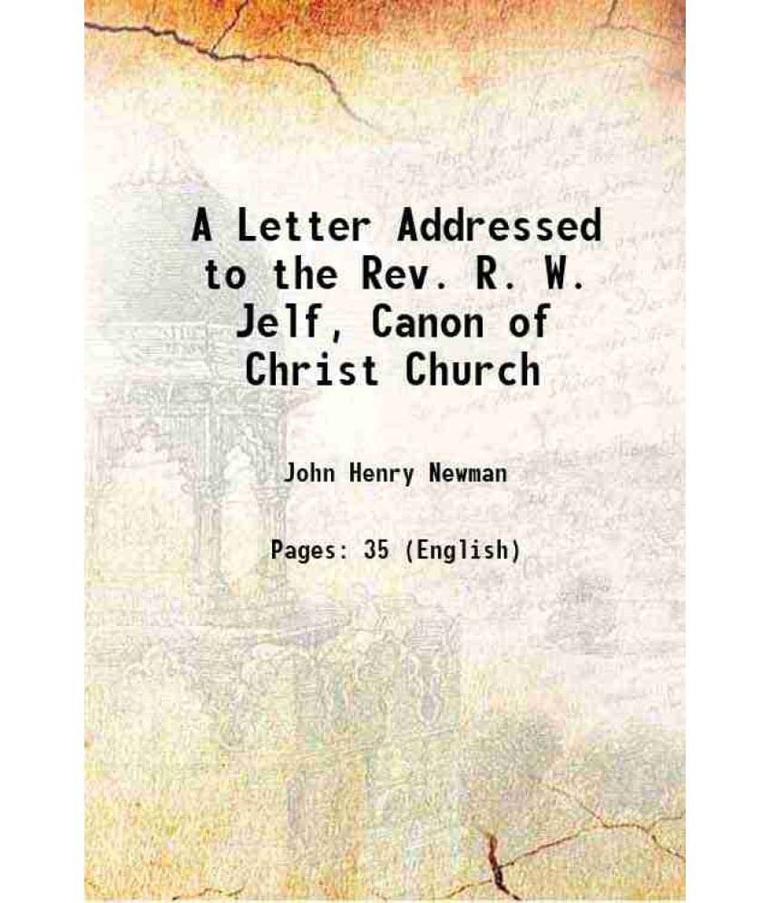     			A Letter Addressed To The Rev. R. W. Jelf, Canon Of Christ Church 1841