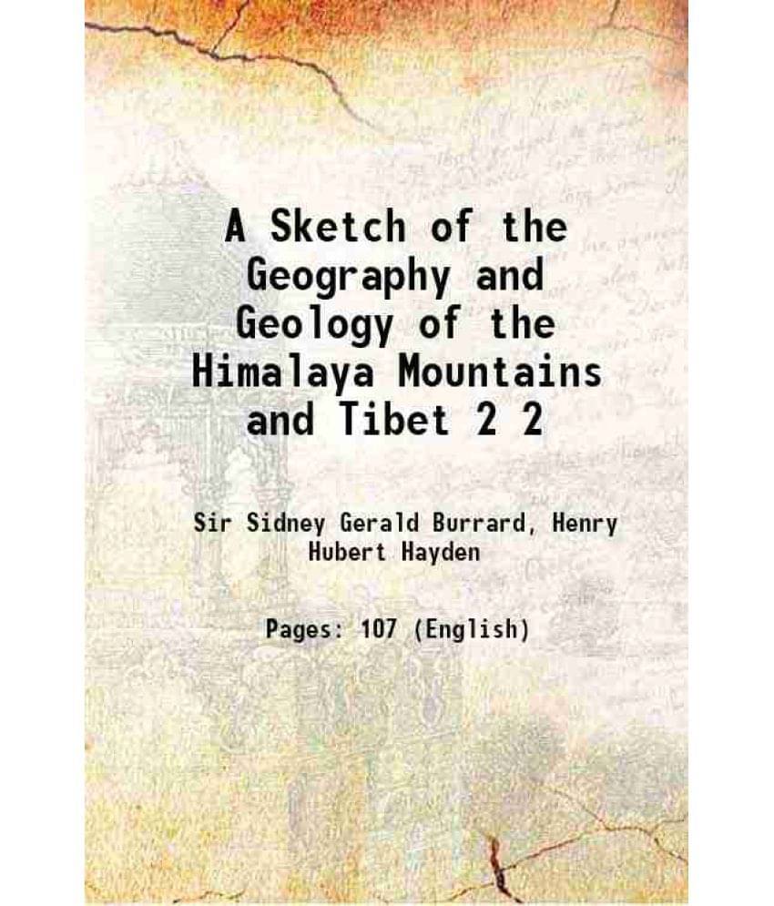 A Sketch Of The Geography And Geology Of The Himalaya Mountains And Tibet Volume 2 1907 A Sketch Of The Geography And Geology Of The Himalaya Mountains And Tibet Volume 2 1907