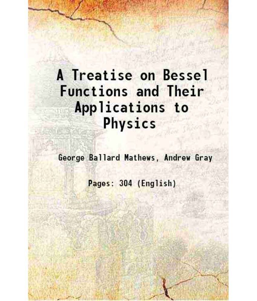 A Treatise On Bessel Functions And Their Applications To Physics 1895 A Treatise On Bessel Functions And Their Applications To Physics 1895