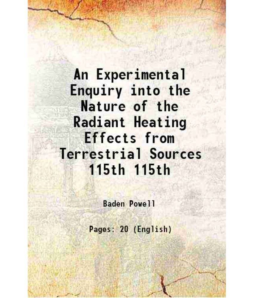An Experimental Enquiry Into The Nature Of The Radiant Heating Effects From Terrestrial Sources Volume 115Th 1825 An Experimental Enquiry Into The Nature Of The Radiant Heating Effects From Terrestrial Sources Volume 115Th 1825