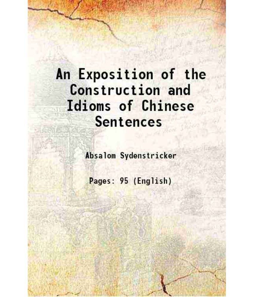 An Exposition Of The Construction And Idioms Of Chinese Sentences 1889 An Exposition Of The Construction And Idioms Of Chinese Sentences 1889