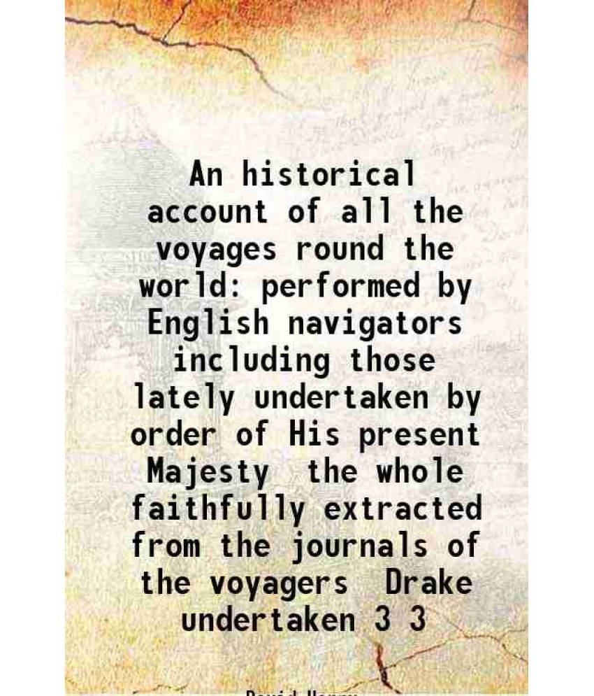     			An Historical Account Of All The Voyages Round The World Performed By English Navigators Including Those Lately Undertak Vol. 3..