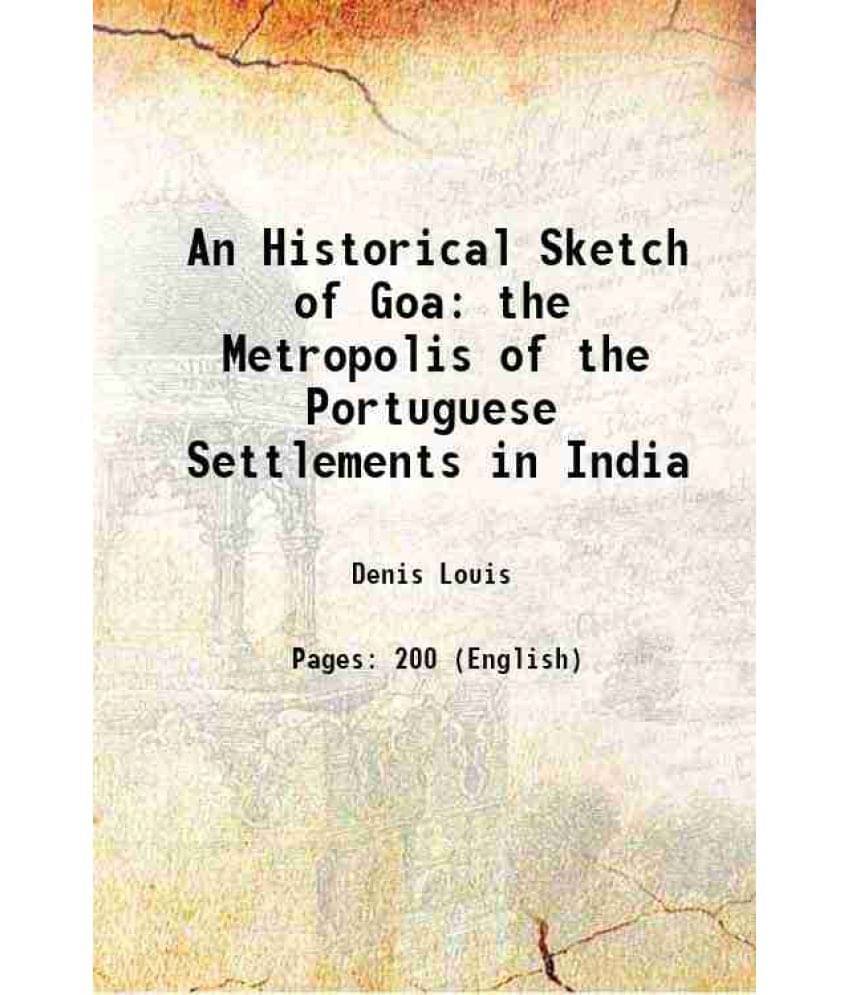 An Historical Sketch Of Goa The Metropolis Of The Portuguese Settlements In India 1831 An Historical Sketch Of Goa The Metropolis Of The Portuguese Settlements In India 1831