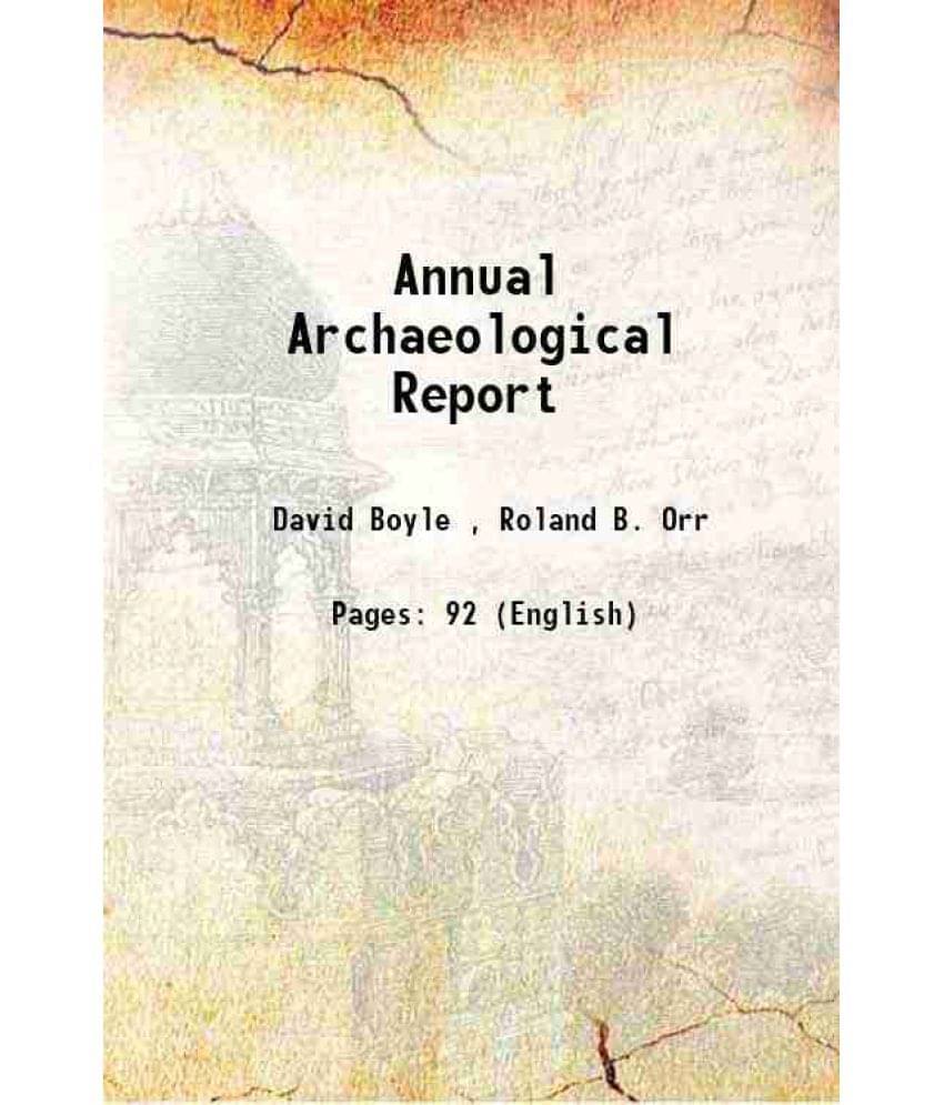 Annual Archaeological Report 1898 Annual Archaeological Report 1898