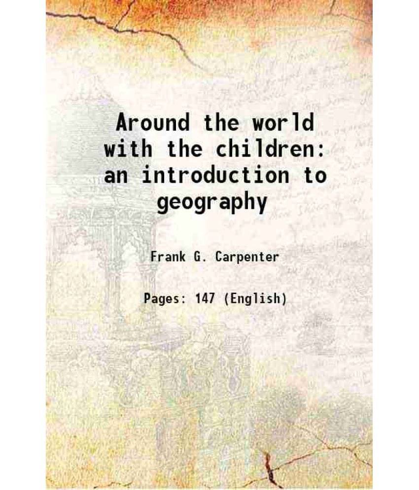 Around The World With The Children An Introduction To Geography 1924 Around The World With The Children An Introduction To Geography 1924