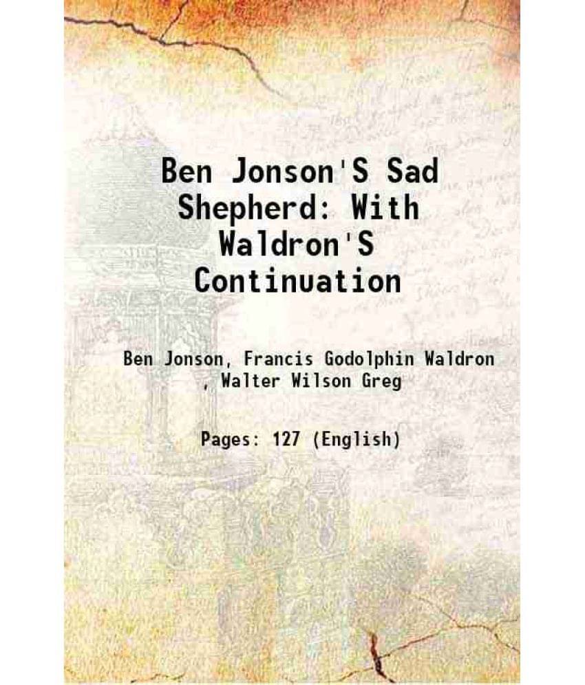 Ben Jonson'S Sad Shepherd: With Waldron'S Continuation 1905 Ben Jonson'S Sad Shepherd: With Waldron'S Continuation 1905