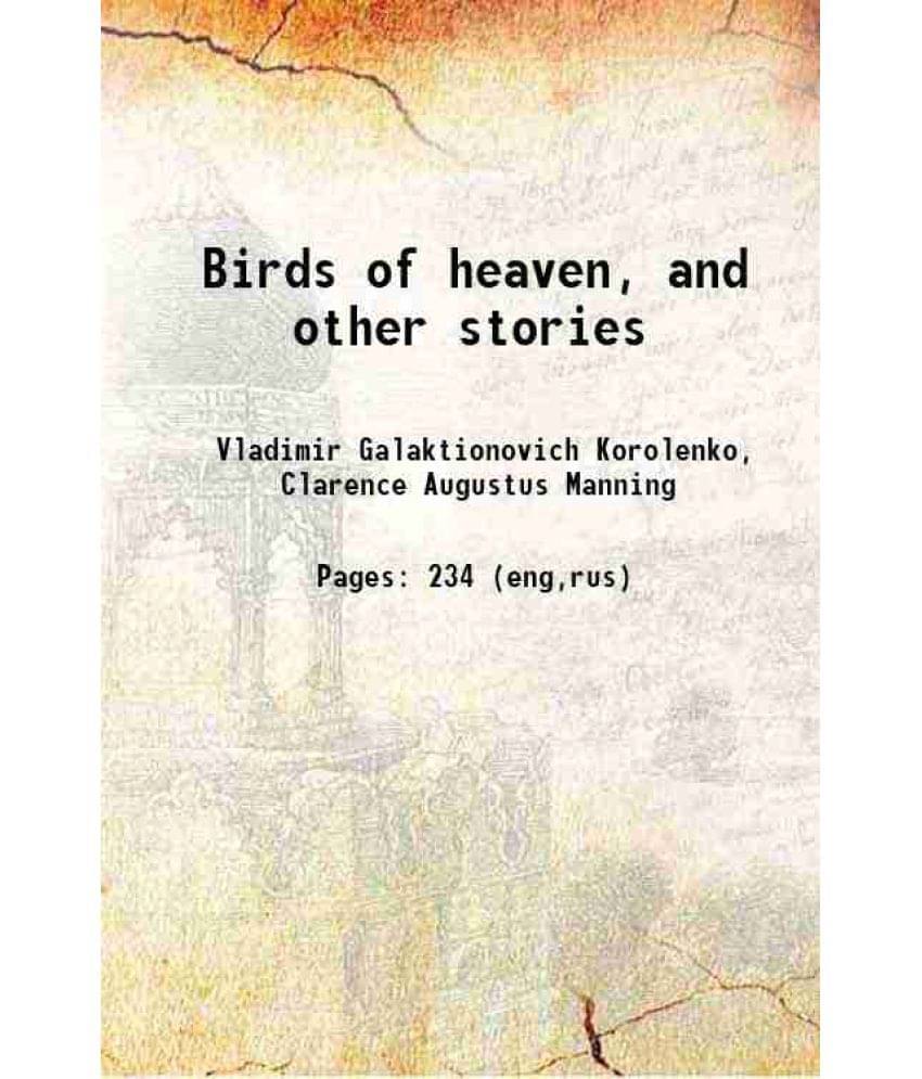 Birds Of Heaven, And Other Stories 1919 Birds Of Heaven, And Other Stories 1919