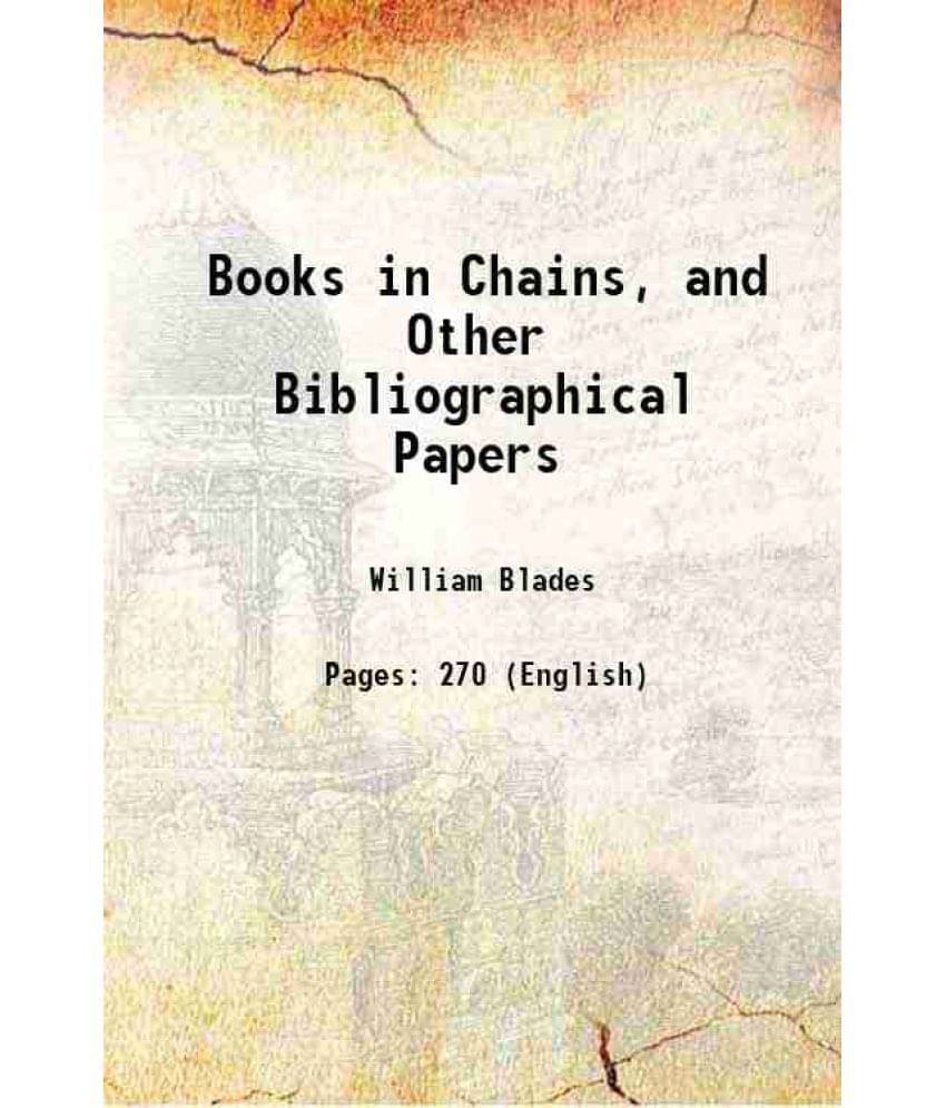 Books In Chains, And Other Bibliographical Papers 1892 Books In Chains, And Other Bibliographical Papers 1892