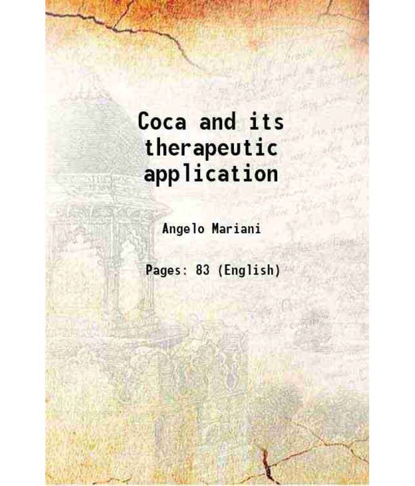 Coca And Its Therapeutic Application 1896 Coca And Its Therapeutic Application 1896
