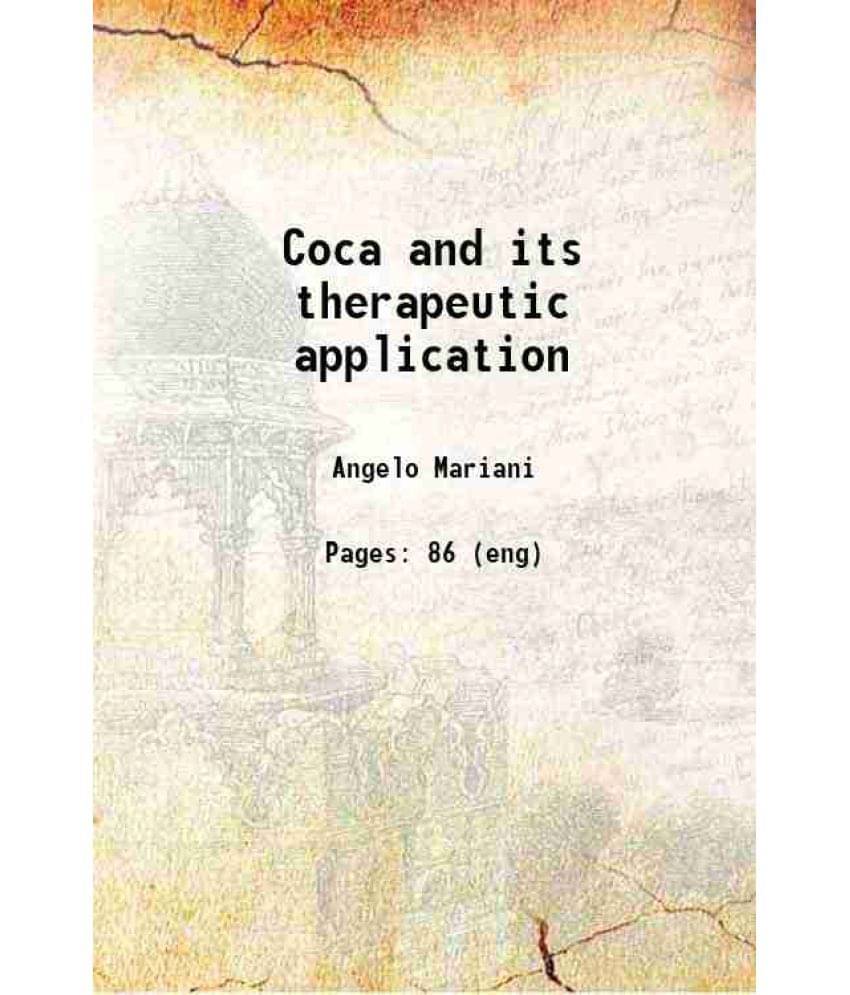Coca And Its Therapeutic Application 1890 Coca And Its Therapeutic Application 1890