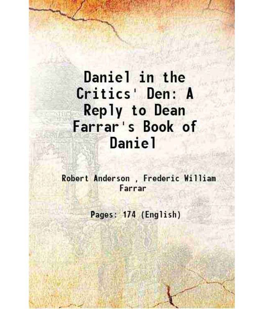Daniel In The Critics' Den A Reply To Dean Farrar'S Book Of Daniel 1895 Daniel In The Critics' Den A Reply To Dean Farrar'S Book Of Daniel 1895