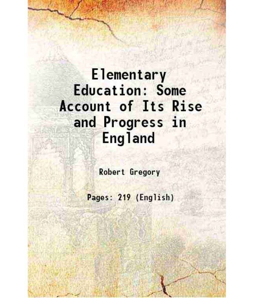     			Elementary Education Some Account Of Its Rise And Progress In England 1905