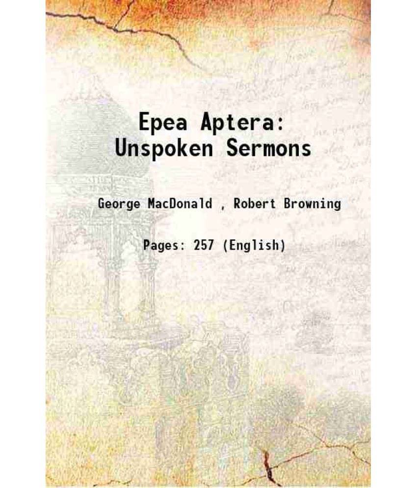 Epea Aptera: Unspoken Sermons 1867 Epea Aptera: Unspoken Sermons 1867