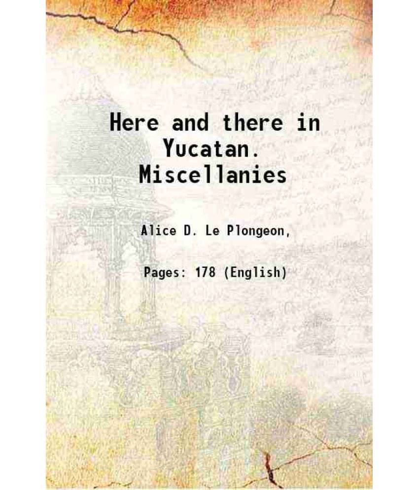     			Here And There In Yucatan. Miscellanies 1889