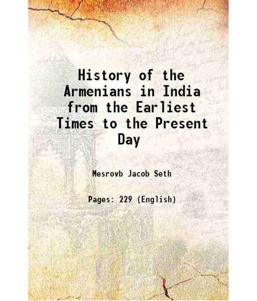 History Of The Armenians In India From The Earliest Times To The Present Day 1895 History Of The Armenians In India From The Earliest Times To The Present Day 1895