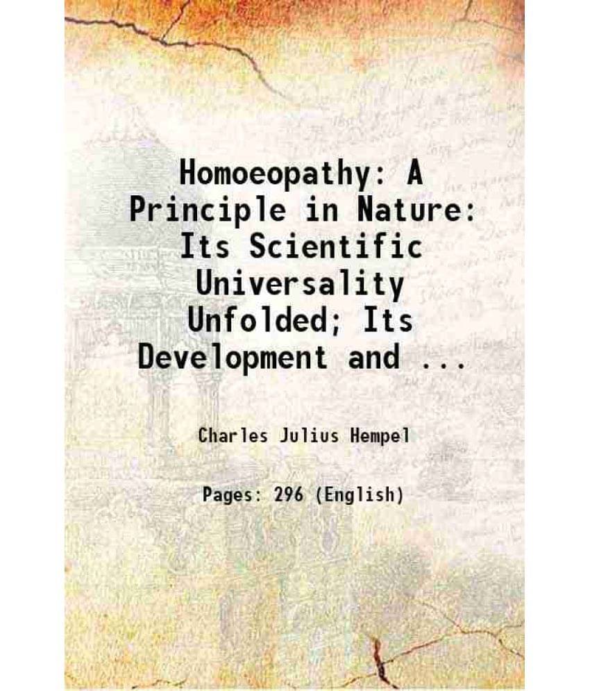     			Homoeopathy A Principle In Nature: Its Scientific Universality Unfolded Its Development And ... 1860