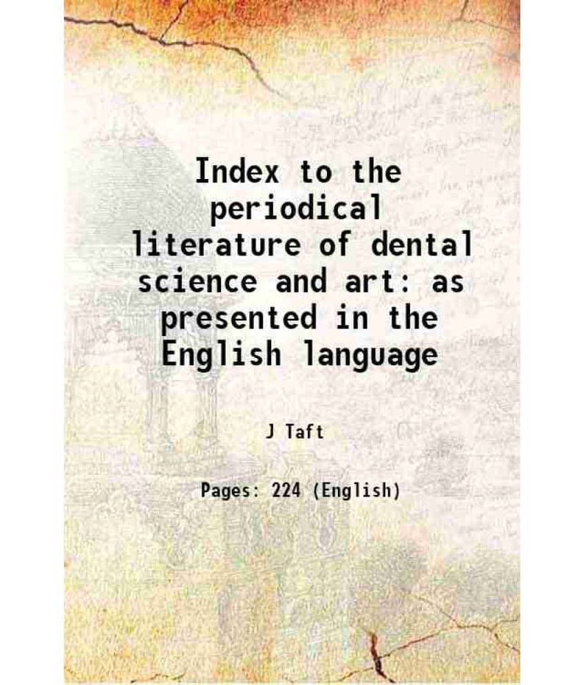 Index To The Periodical Literature Of Dental Science And Art As Presented In The English Language 1886 Index To The Periodical Literature Of Dental Science And Art As Presented In The English Language 1886