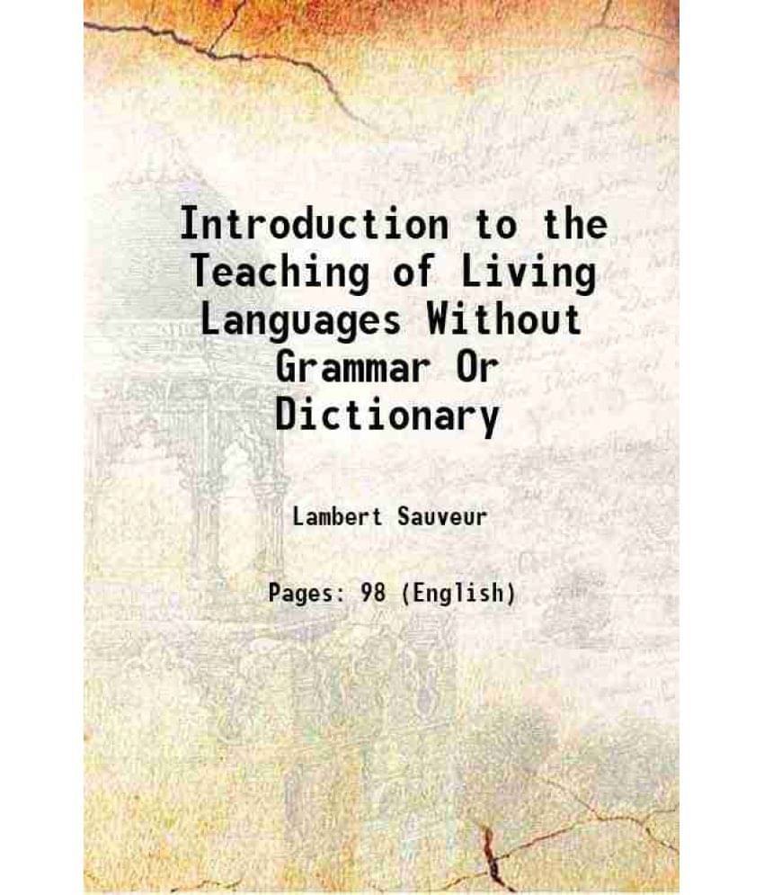 Introduction To The Teaching Of Living Languages Without Grammar Or Dictionary 1875 Introduction To The Teaching Of Living Languages Without Grammar Or Dictionary 1875
