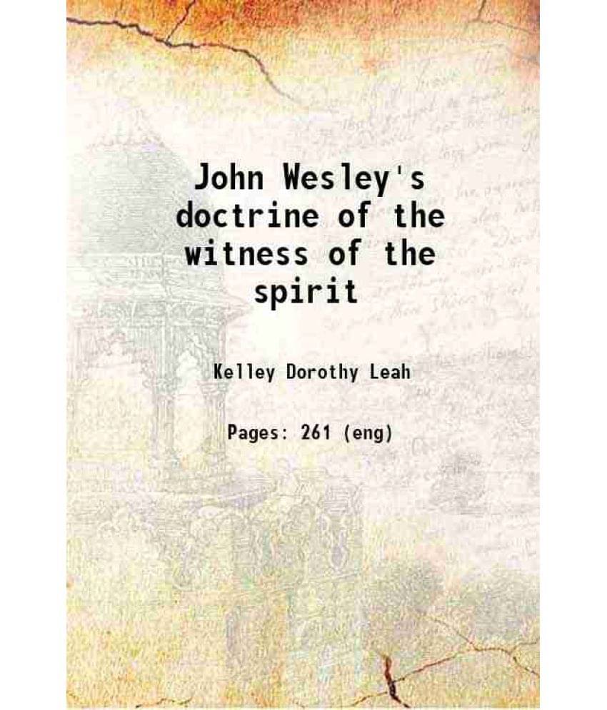 John Wesley'S Doctrine Of The Witness Of The Spirit 1934 John Wesley'S Doctrine Of The Witness Of The Spirit 1934