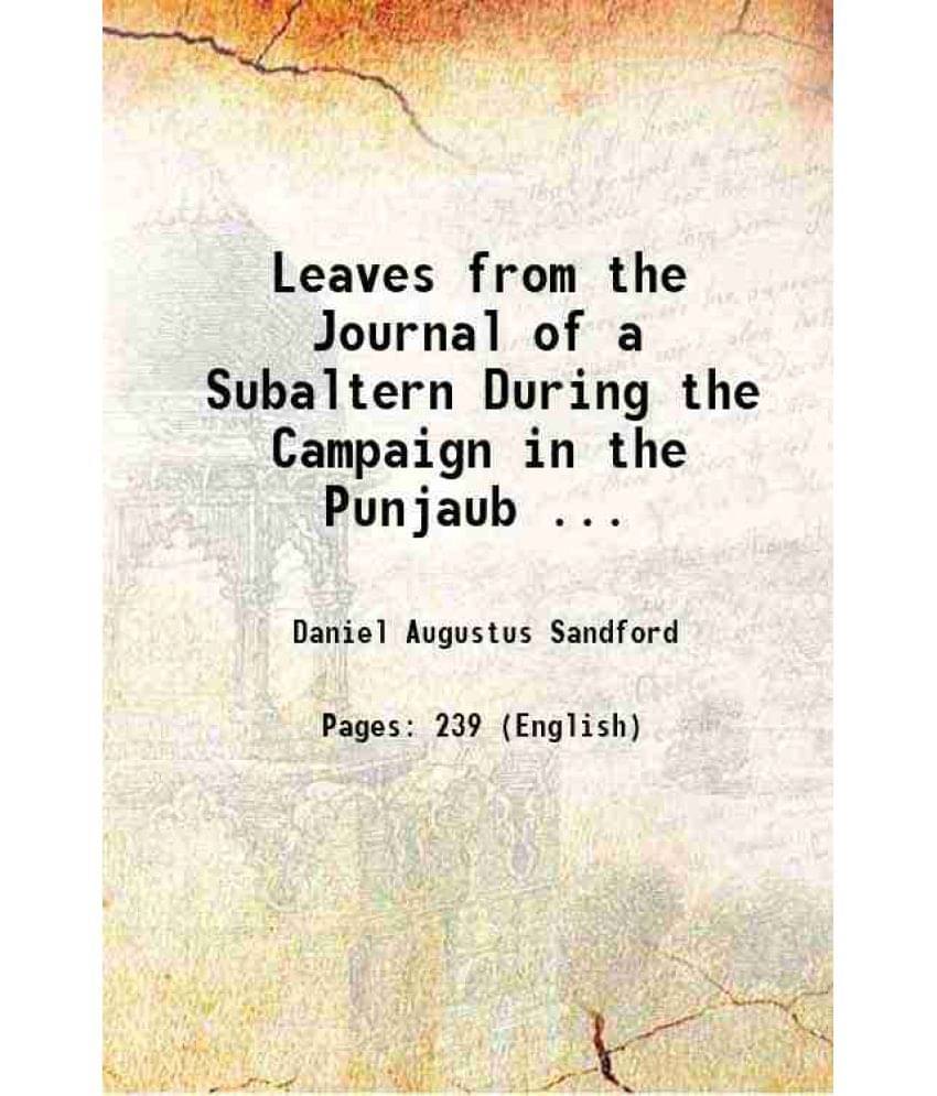 Leaves From The Journal Of A Subaltern During The Campaign In The Punjaub ... 1849 Leaves From The Journal Of A Subaltern During The Campaign In The Punjaub ... 1849