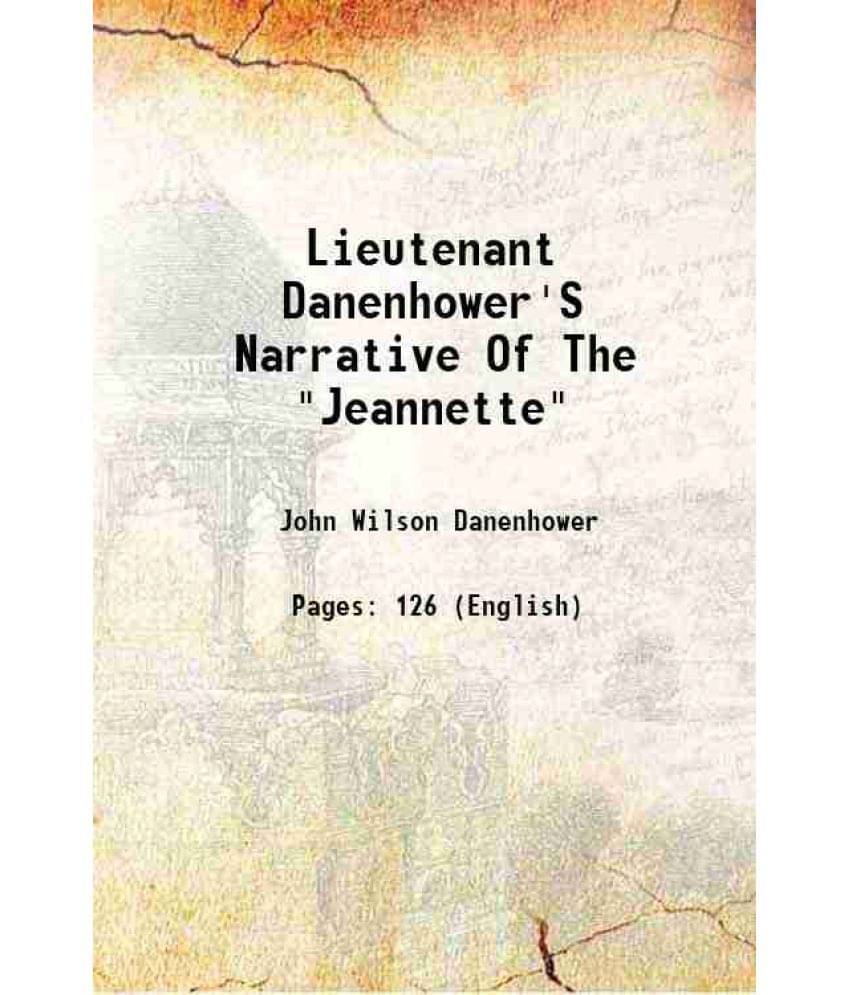 Lieutenant Danenhower'S Narrative Of The Jeannette 1882 Lieutenant Danenhower'S Narrative Of The Jeannette 1882