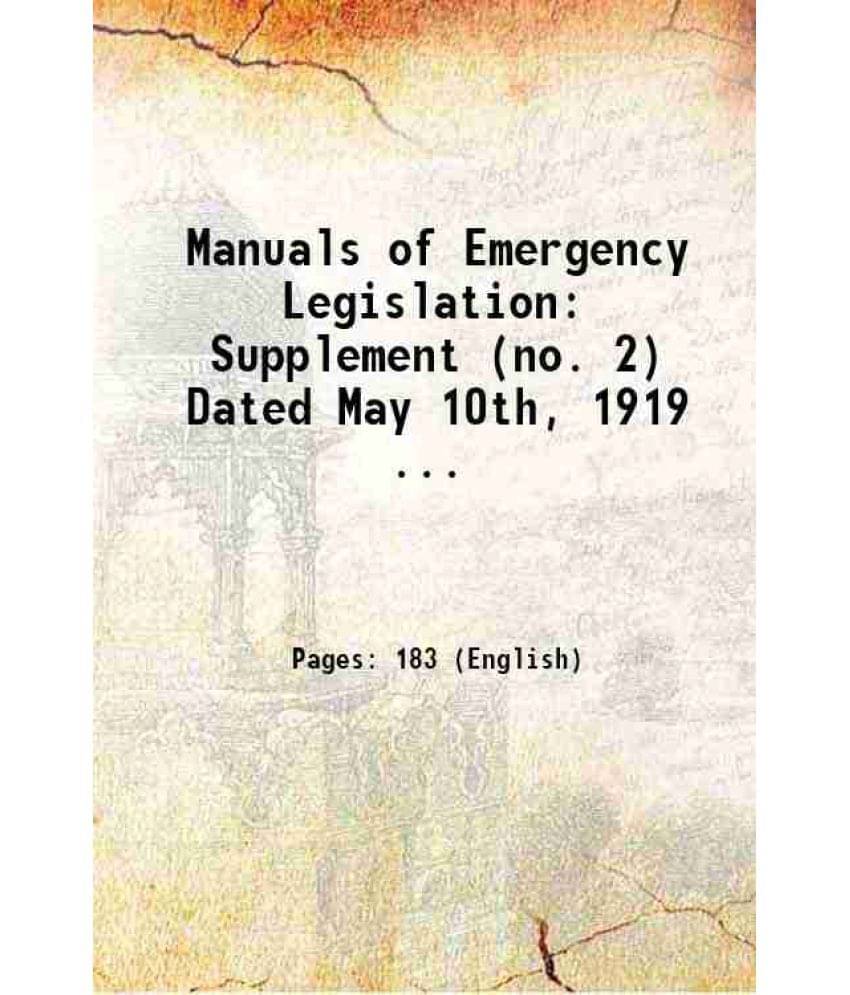 Manuals Of Emergency Legislation: Supplement (No. 2) Dated May 10Th, 1919 ... 1919 Manuals Of Emergency Legislation: Supplement (No. 2) Dated May 10Th, 1919 ... 1919