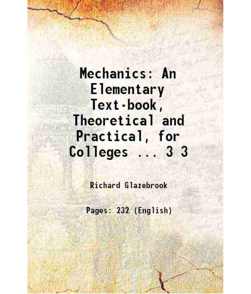     			Mechanics: An Elementary Text-Book, Theoretical And Practical, For Colleges ... Volume 3 1895