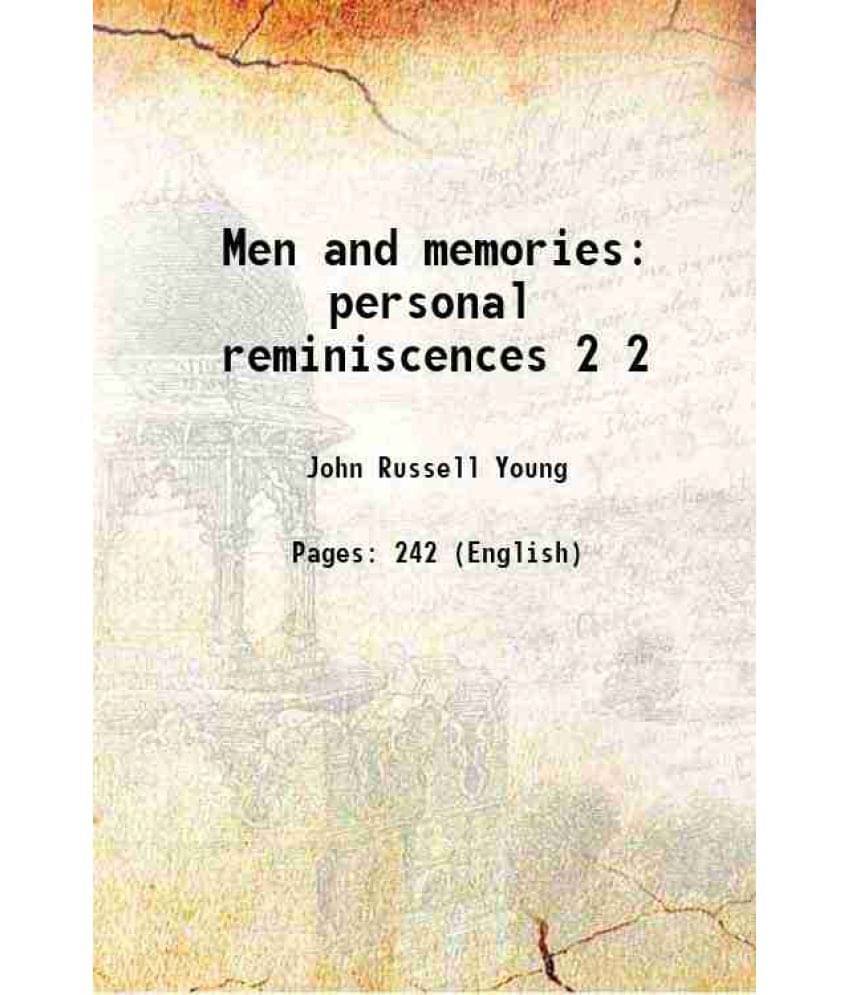 Men And Memories Personal Reminiscences Volume 2 1901 Men And Memories Personal Reminiscences Volume 2 1901