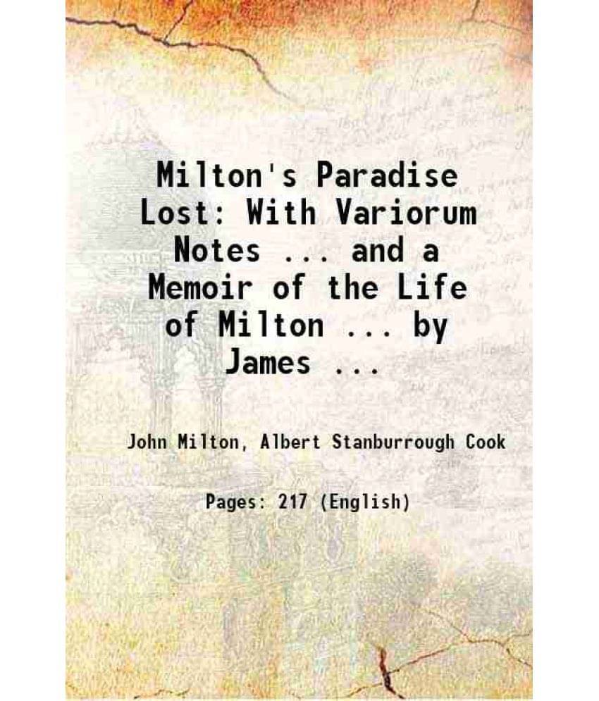     			Milton'S Paradise Lost: With Variorum Notes ... And A Memoir Of The Life Of Milton ... By James ... 1896