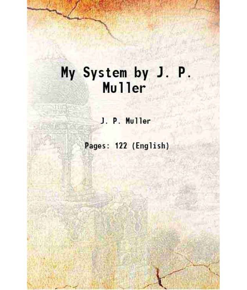 My System By J. P. Muller My System By J. P. Muller