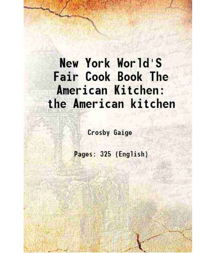 New York World'S Fair Cook Book The American Kitchen The American Kitchen 1939 New York World'S Fair Cook Book The American Kitchen The American Kitchen 1939