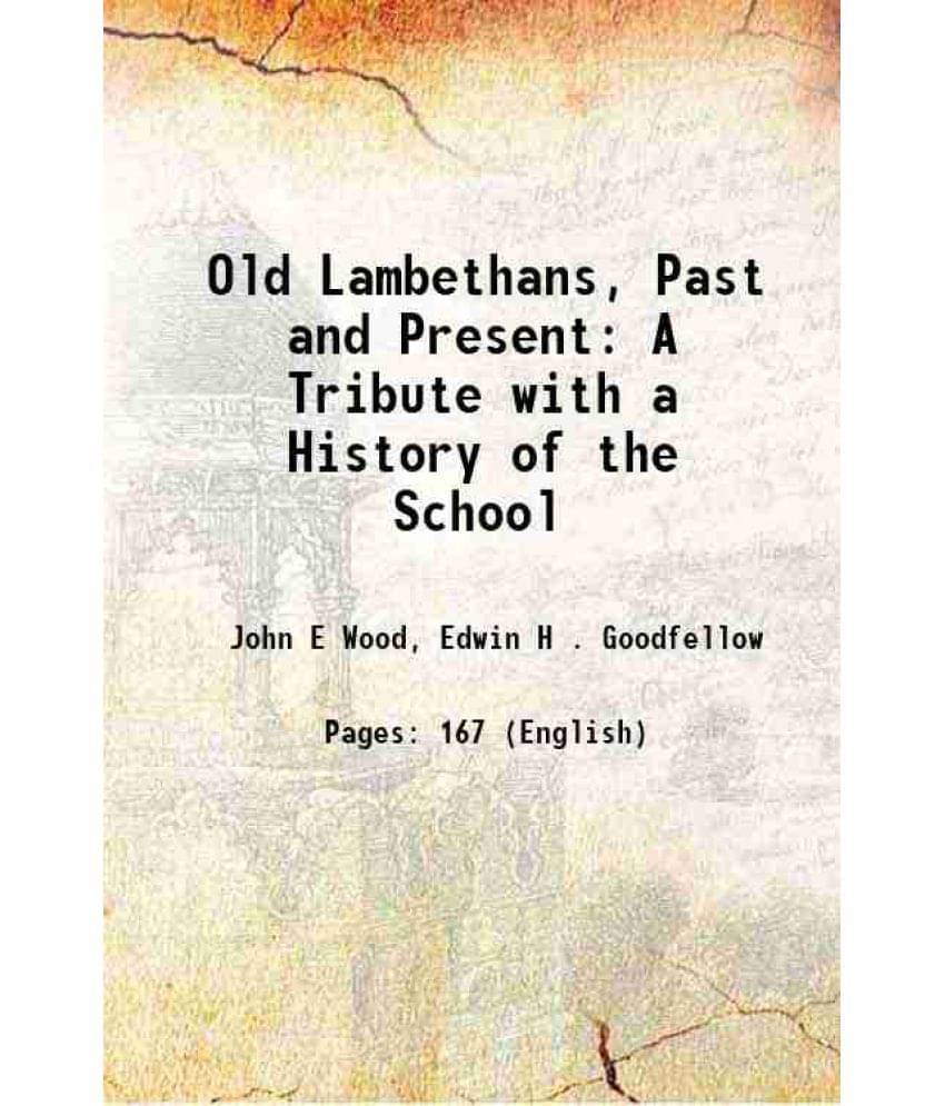 Old Lambethans, Past And Present A Tribute With A History Of The School 1907 Old Lambethans, Past And Present A Tribute With A History Of The School 1907