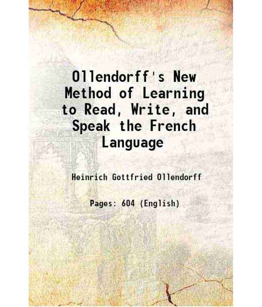 Ollendorff'S New Method Of Learning To Read, Write, And Speak The French Language 1851 Ollendorff'S New Method Of Learning To Read, Write, And Speak The French Language 1851