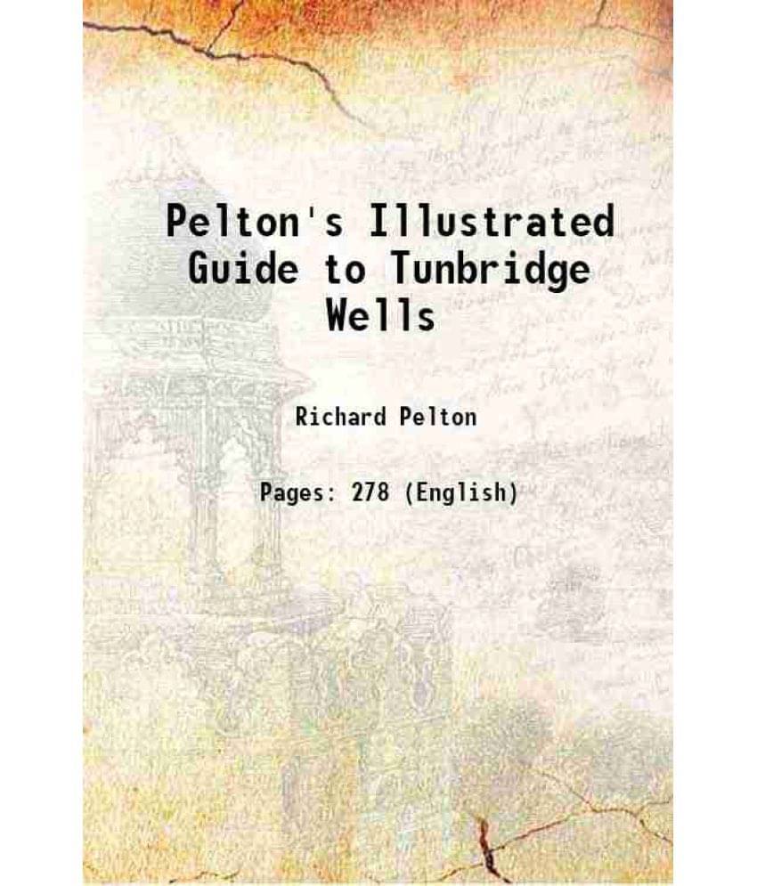 Pelton'S Illustrated Guide To Tunbridge Wells 1896 Pelton'S Illustrated Guide To Tunbridge Wells 1896