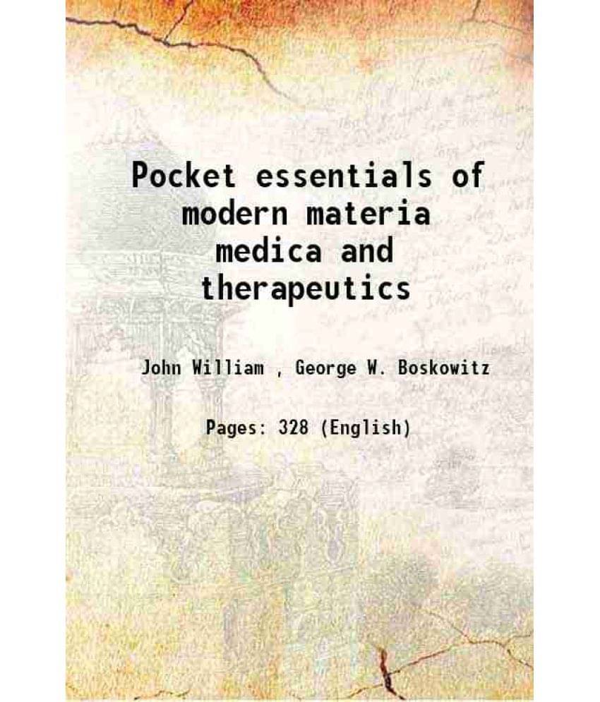 Pocket Essentials Of Modern Materia Medica And Therapeutics 1911 Pocket Essentials Of Modern Materia Medica And Therapeutics 1911